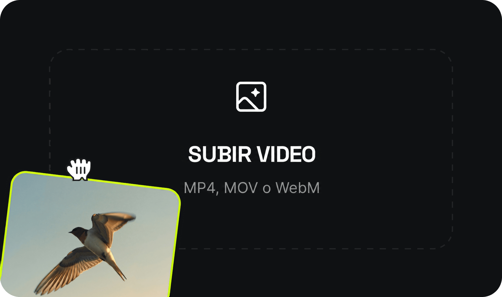 SUBIR VIDEO: MP4 o MOV: personas hablando a cámara, demos de productos, vlogs. Nuestra IA puede hacer cualquier sujeto en movimiento