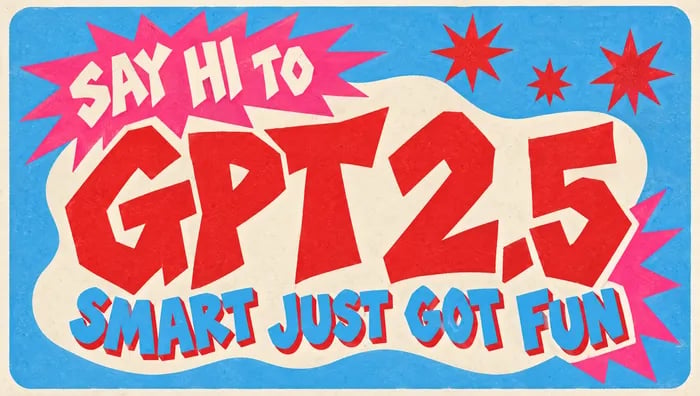 Retro screen-print poster with risograph grain: giant red hand-drawn block letters "GPT 2.5" with dark drop shadow on a cream cloud-shaped blob, "SAY HI TO" in white chunky letters on a hot-pink starburst top-left, "SMART JUST GOT FUN" in sky-blue with red shadow below, small spiky red stars top-right, textured light-blue background, 1960s comic-ad feel